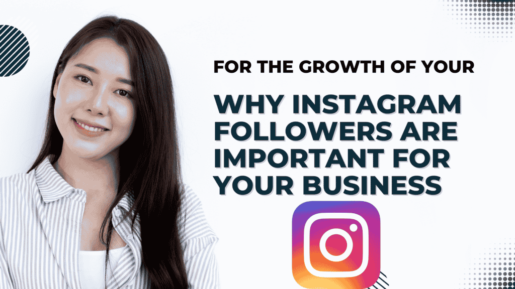 Why Instagram Followers Are Important For Your Business in 2022